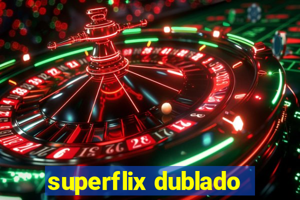 superflix dublado